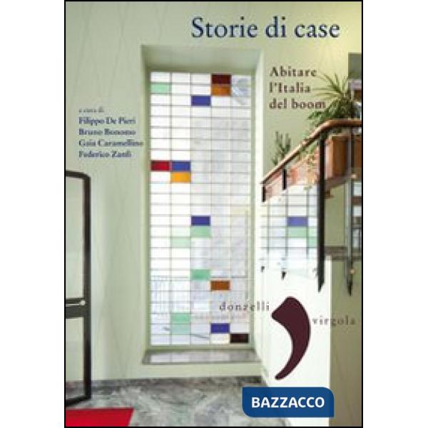 Storie di case. Abitare l'Italia del boom