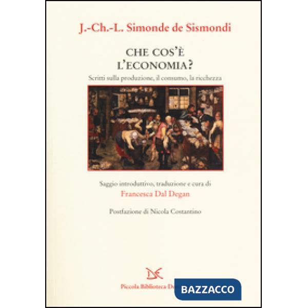 Che cos'è l'economia? Scritti sulla produzione, il consumo, la ricchezza