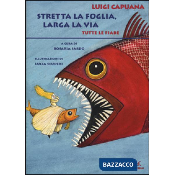 Stretta la foglia, larga la via. Tutte le fiabe. Ediz. integrale