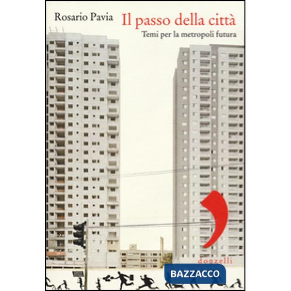 Passo della città. Temi per la metropoli futura (Il)