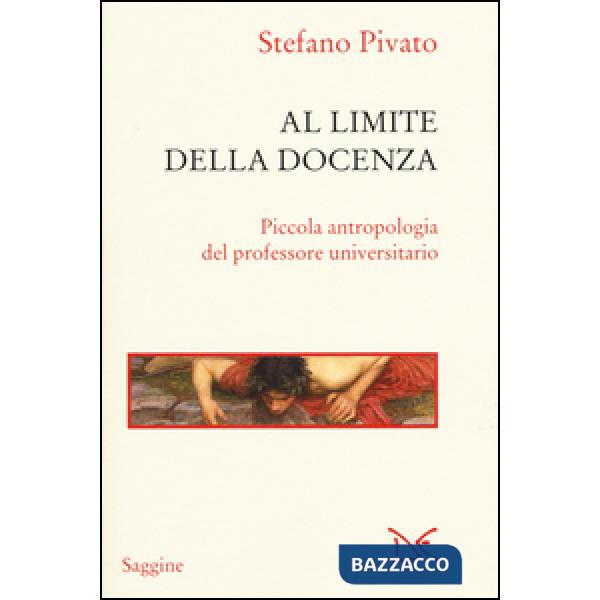 Al limite della docenza. Piccola antropologia del professore universitario