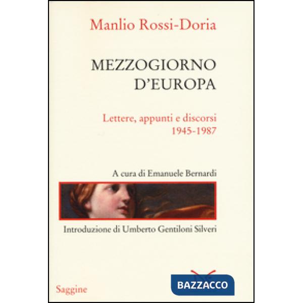 Mezzogiorno d'Europa. Lettere, appunti e discorsi (1945-1987)