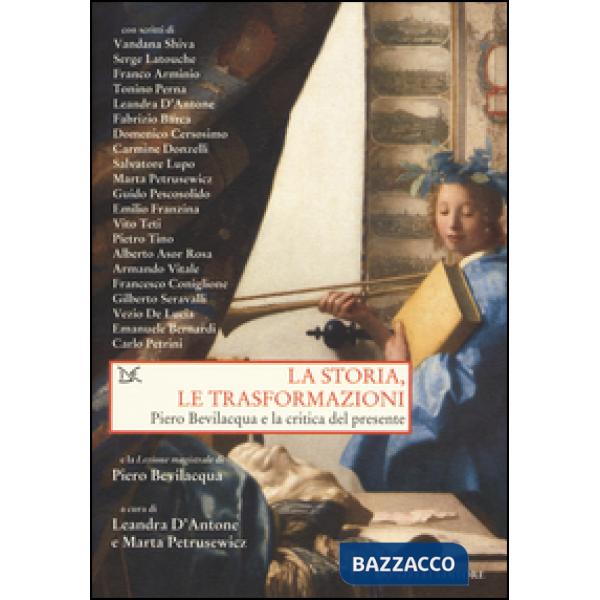 Storia, le trasformazioni. Piero Bevilacqua e la critica del presente (La)