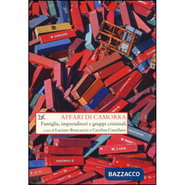 Affari di camorra. Famiglie, imprenditori e gruppi criminali