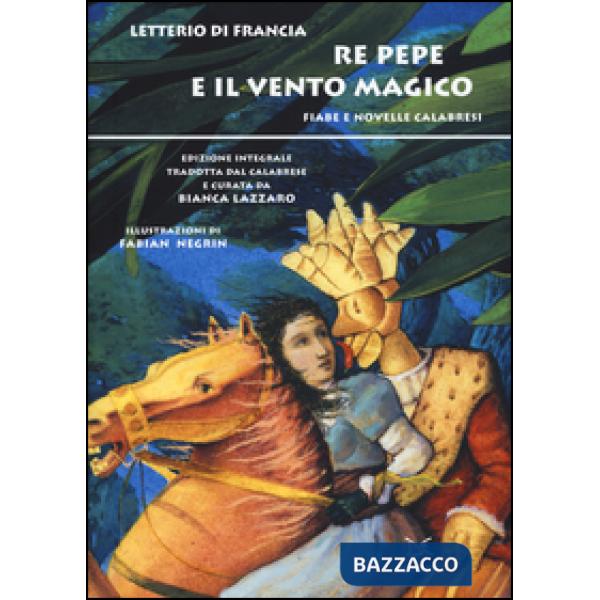 Re Pepe e il vento magico. Fiabe e novelle calabresi