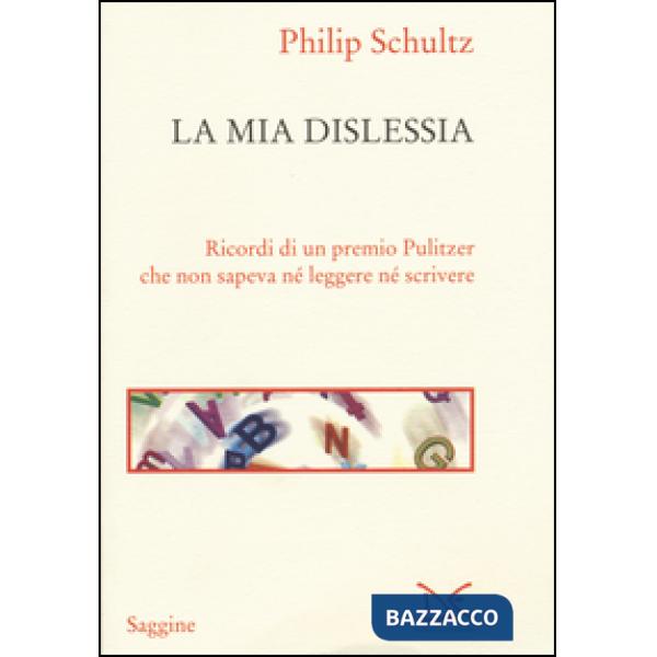 Mia dislessia. Ricordi di un premio Pulitzer che non sapeva né leggere né scrivere (La)