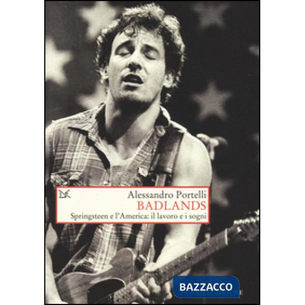Badlands. Springsteen e l'America: il lavoro e i sogni