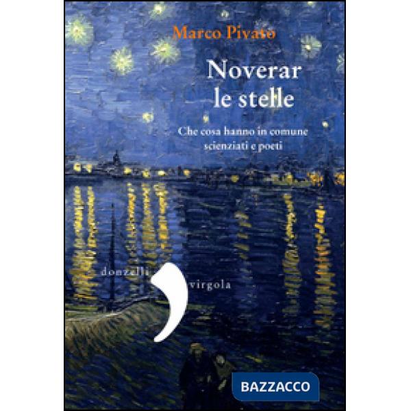 Noverar le stelle. Che cosa hanno in comune scienziati e poeti