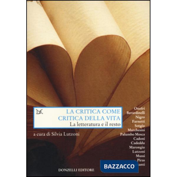 Critica come critica della vita. La letteratura e il resto (La)