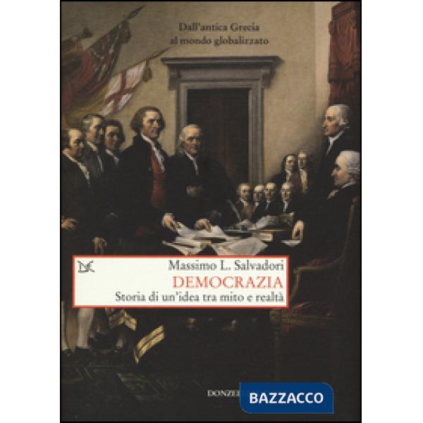 Democrazia. Storia di un'idea tra mito e realtà