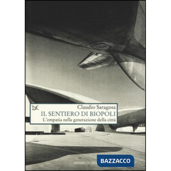 Sentiero di biopoli. L'empatia nella generazione della città (Il)