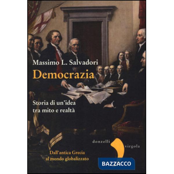 Democrazia. Storia di un'idea tra mito e realtà