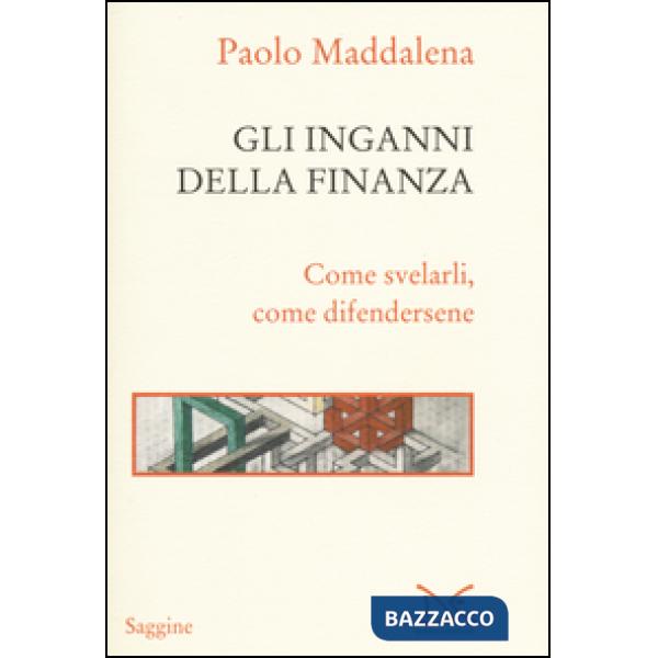 Inganni della finanza. Come svelarli, come difendersene (Gli)
