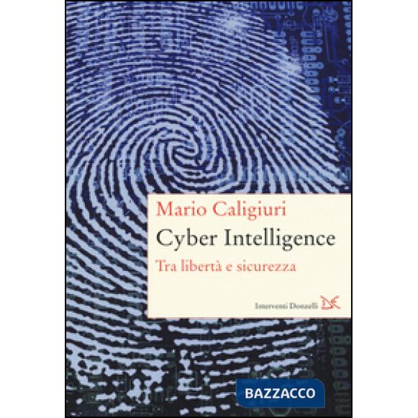 Cyber Intelligence. Tra libertà e sicurezza