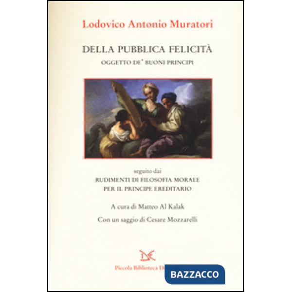Della pubblica felicità. Oggetto de' buoni principi