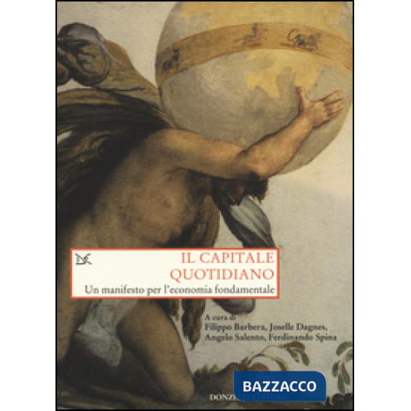 Capitale quotidiano. Un manifesto per l'economia fondamentale (Il)