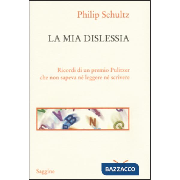 Mia dislessia. Ricordi di un premio Pulitzer che non sapeva né leggere né scrive