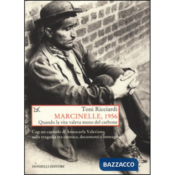 Marcinelle, 1956. Quando la vita valeva meno del carbone