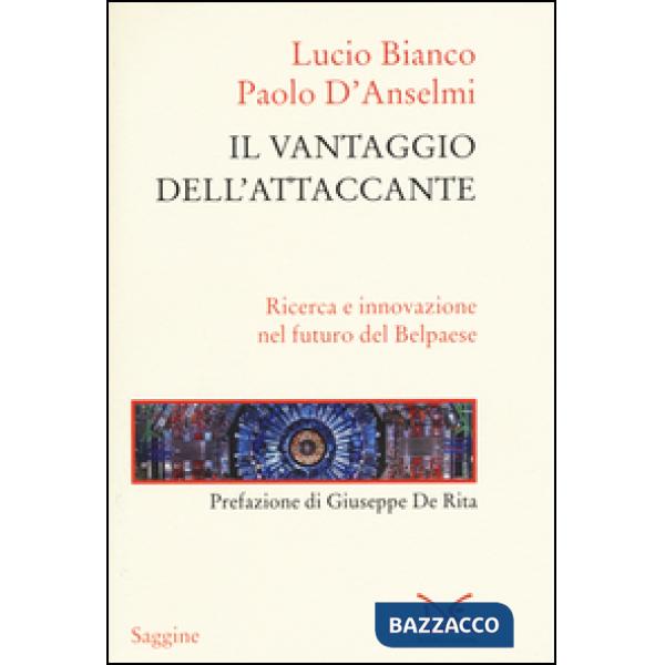 Vantaggio dell'attaccante. Ricerca e innovazione nel futuro del Belpaese (Il)