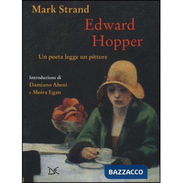Edward Hopper. Un poeta legge uno pittore. Ediz. a colori