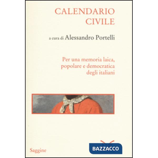 Calendario civile. Per una memoria laica, popolare e democratica degli italiani
