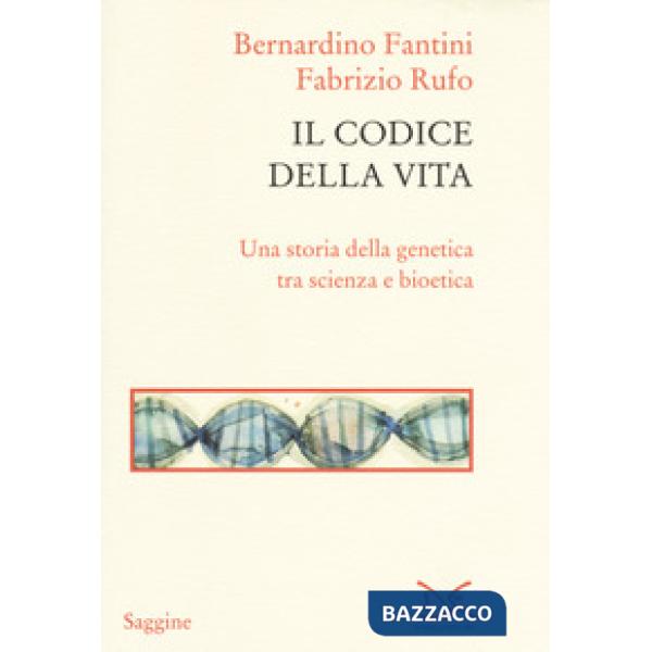 Codice della vita. Una storia della genetica tra scienza e bioetica (Il)