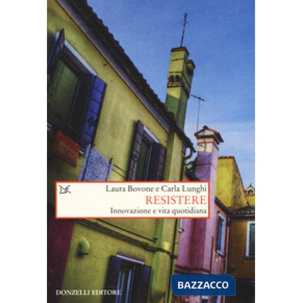 Resistere. La vita quotidiana?in?tempo?di?crisi