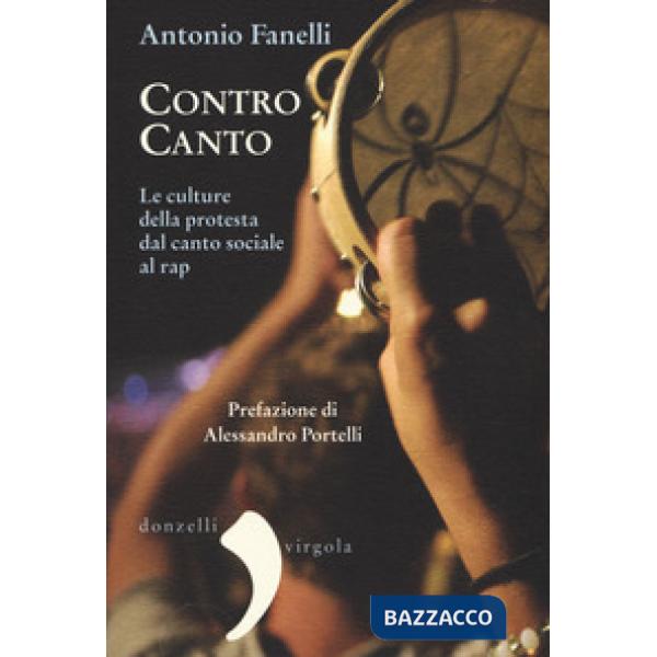 Contro canto. Le culture della protesta dal canto sociale al rap