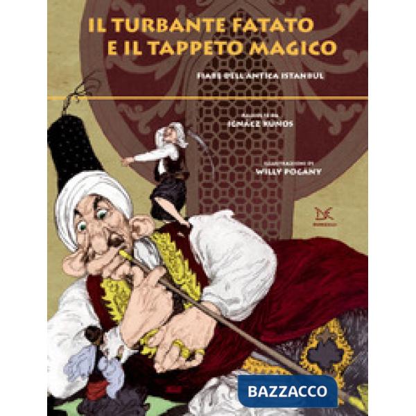 Turbante fatato e il tappeto magico. Fiabe dell'antica Istanbul (Il)