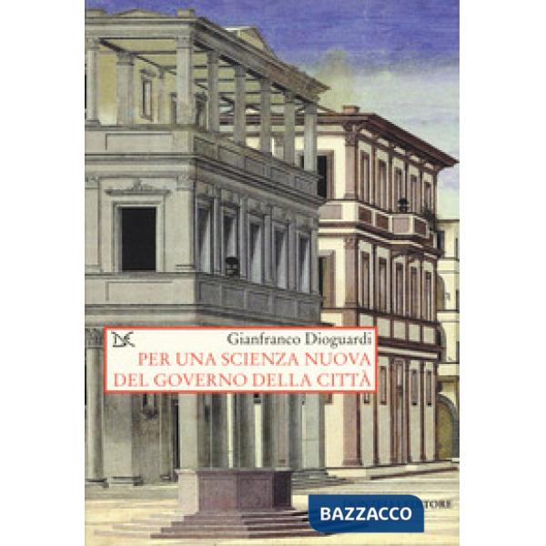 Per una scienza nuova del governo della città