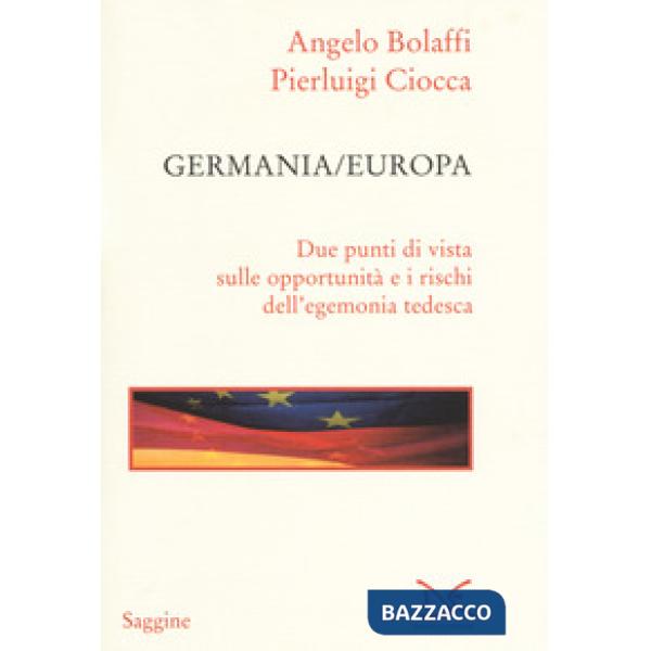 Germania/Europa. Due punti di vista sulle opportunità e i rischi dell'egemonia t