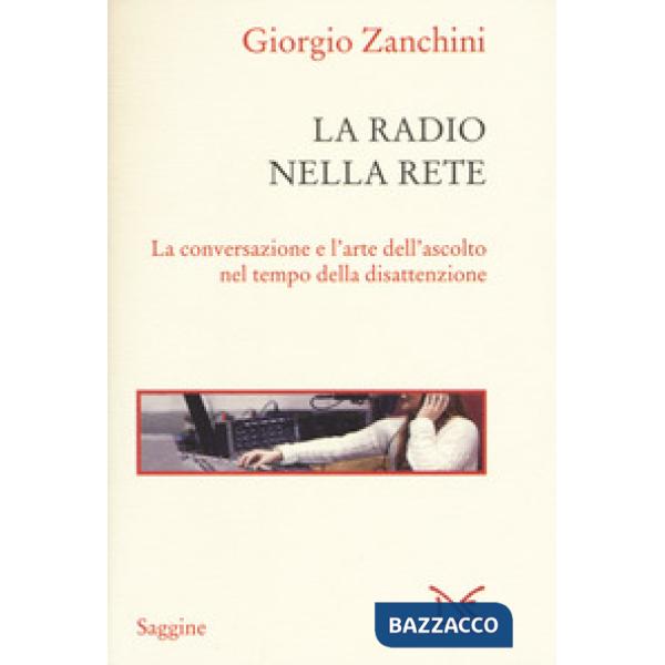 Radio nella rete. La conversazione e l'arte dell'ascolto nel tempo della disatte