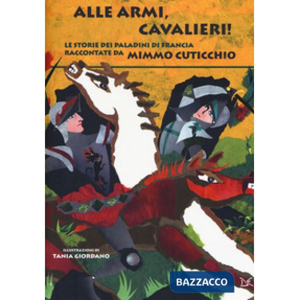 Alle armi, cavalieri! Le storie dei paladini di Francia