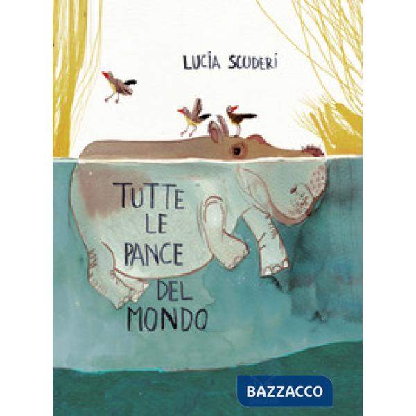 Tutte le pance del mondo. Ediz. a colori