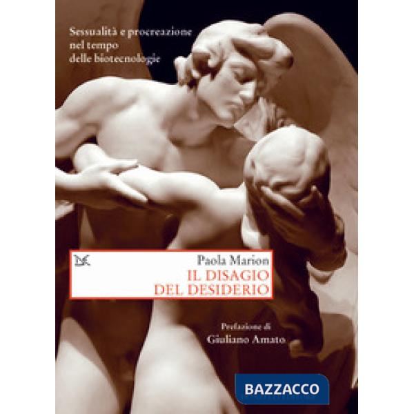 Disagio del desiderio. Sessualità e procreazione nel tempo delle biotecnologie (
