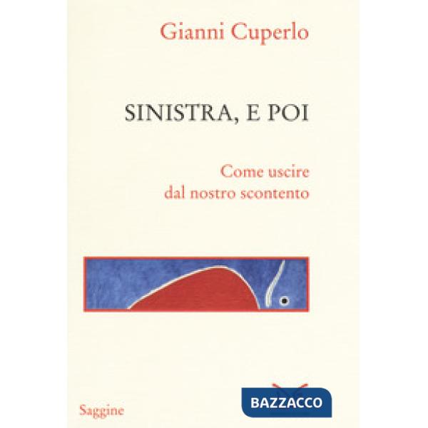 Sinistra, e poi. Come uscire dal nostro scontento