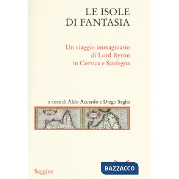 Isole di fantasia. Un viaggio immaginario di Lord Byron in Corsica e Sardegna (L