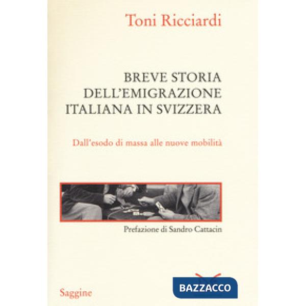 Breve storia dell'emigrazione italiana in Svizzera. Dall'esodo di massa alle nuo