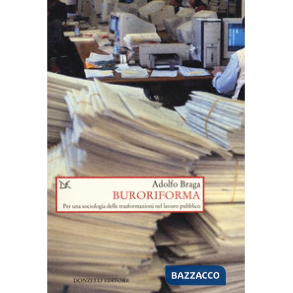 Buroriforma. Per una sociologia delle trasformazioni nel lavoro pubblico