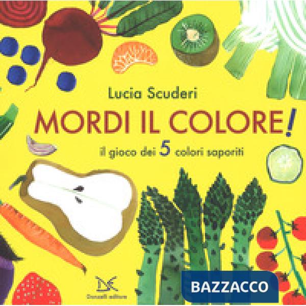 Mordi il colore! Il gioco dei 5 colori saporiti. Ediz. a colori