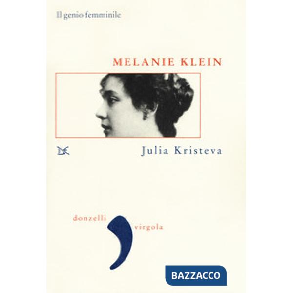 Melanie Klein. Il genio femminile
