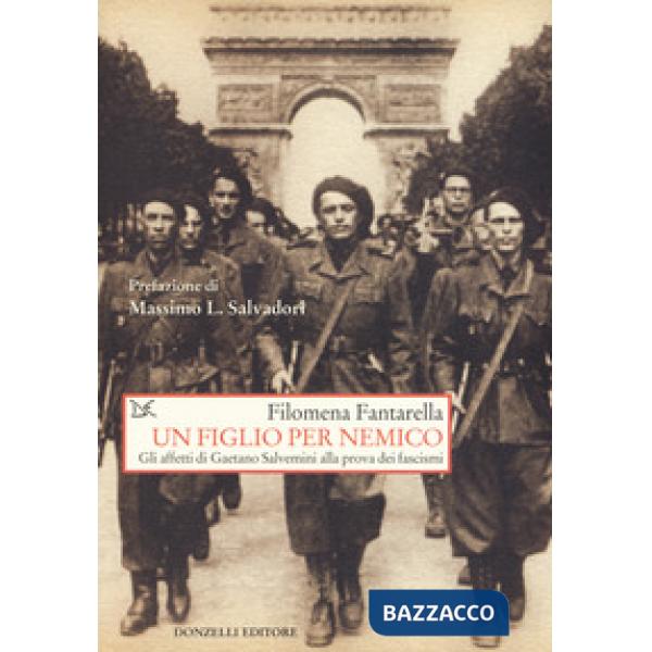Figlio per nemico. Gli affetti di Gaetano Salvemini alla prova dei fascismi (Un)