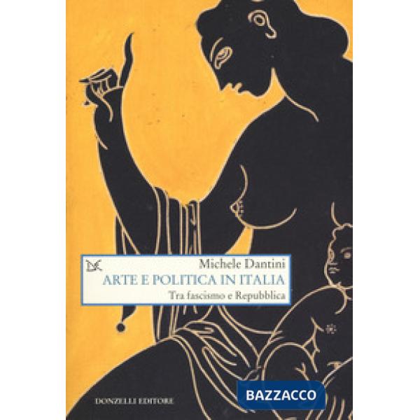 Arte e politica in Italia. Tra fascismo e Repubblica