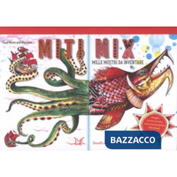 Miti mix. Mille mostri da inventare. Ediz. a colori. Ediz. a spirale