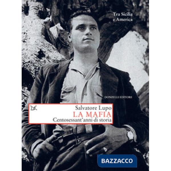 Mafia. Centosessant'anni di storia (La)