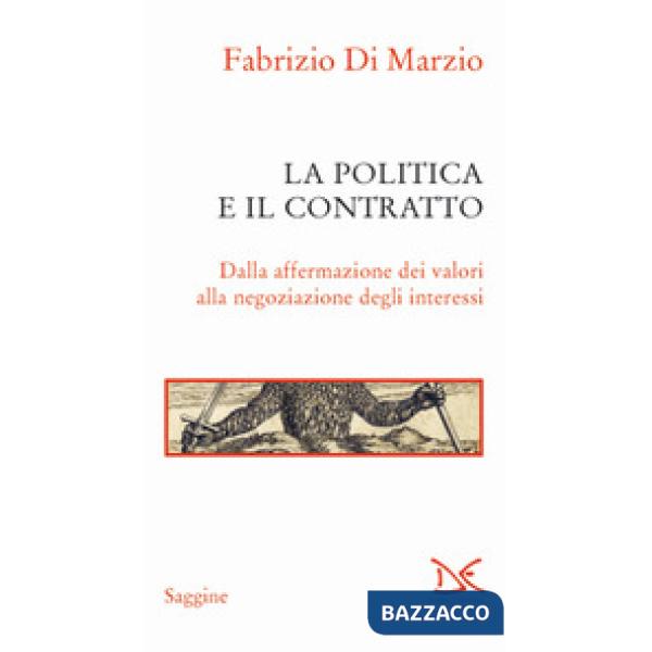 Politica e il contratto. Dalla affermazione dei valori alla negoziazione degli i