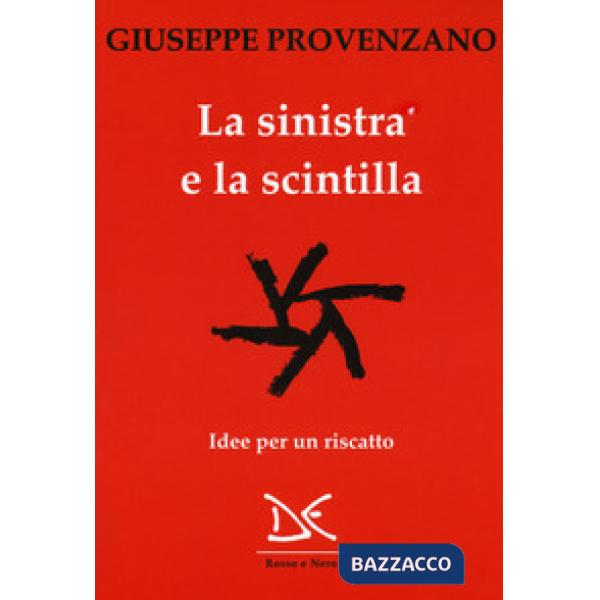 Sinistra e la scintilla. Idee per un riscatto (La)