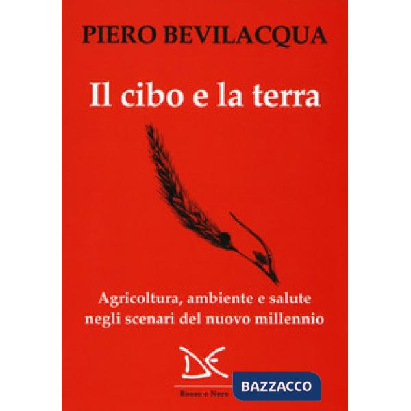 Cibo e la terra. Agricoltura, ambiente e salute negli scenari del nuovo millenni