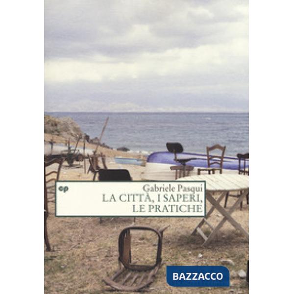 Città, i saperi, le pratiche (La)
