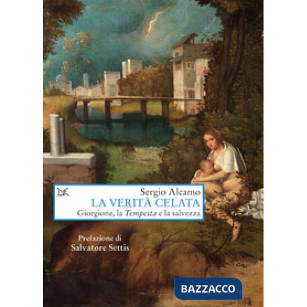 Verità celata. Giorgione, la «Tempesta» e la salvezza (La)